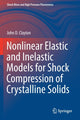 Book cover of: Nonlinear Elastic and Inelastic Models for Shock Compression of Crystalline Solids. By: John D. Clayton