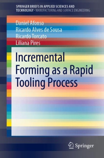 Book cover of: Incremental Forming as a Rapid Tooling Process. By: Daniel Afonso