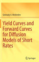 Book cover of: Yield Curves and Forward Curves for Diffusion Models of Short Rates. By: Gennady A. Medvedev