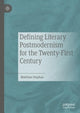 Book cover of: Defining Literary Postmodernism for the Twenty-First Century. By: Matthias Stephan