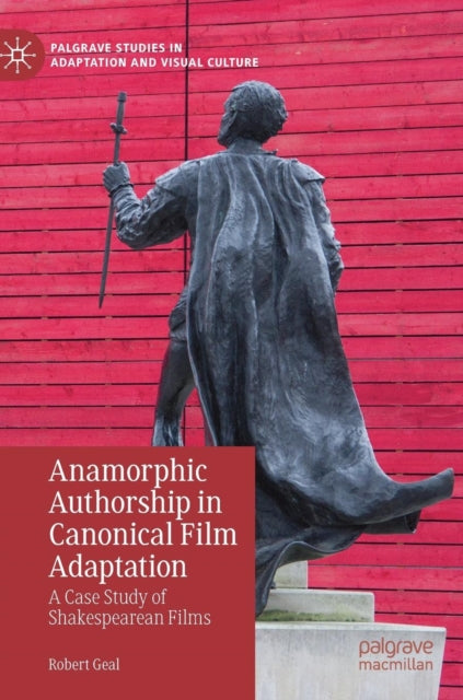 Book cover of: Anamorphic Authorship in Canonical Film Adaptation. By: Robert Geal