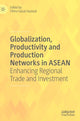 Book cover of: Globalization, Productivity and Production Networks in ASEAN. By: Fithra Faisal Hastiadi