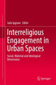 Book cover of: Interreligious Engagement in Urban Spaces. By: Julia Ipgrave