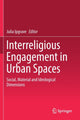 Book cover of: Interreligious Engagement in Urban Spaces. By: Julia Ipgrave