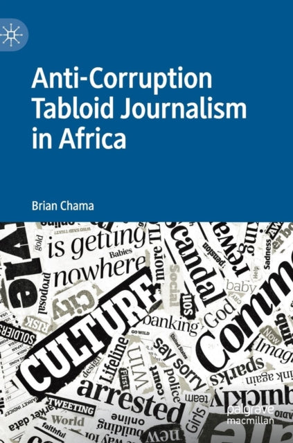 Book cover of: Anti-Corruption Tabloid Journalism in Africa. By: Brian Chama