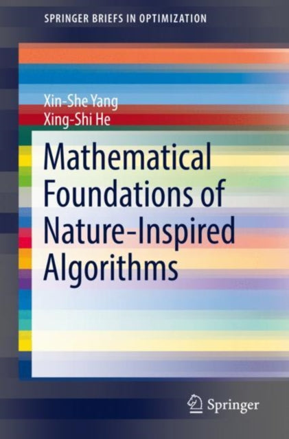Book cover of: Mathematical Foundations of Nature-Inspired Algorithms. By: Xin-She Yang
