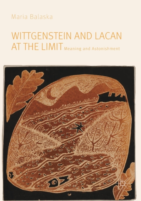 Book cover of: Wittgenstein and Lacan at the Limit. By: Maria Balaska