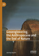Book cover of: Geoengineering, the Anthropocene and the End of Nature. By: Jeremy Baskin