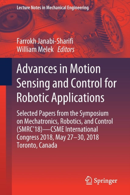 Book cover of: Advances in Motion Sensing and Control for Robotic Applications. By: Farrokh Janabi-Shariﬁ