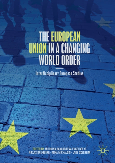Book cover of: European Union in a Changing World Order. By: Antonina Bakardjieva Engelbrekt
