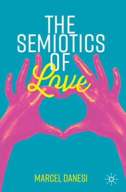 Book cover of: Semiotics of Love. By: Marcel Danesi