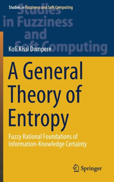Book cover of: General Theory of Entropy. By: Kofi Kissi Dompere