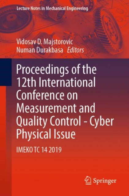 Book cover of: Proceedings of the 12th International Conference on Measurement and Quality Control - Cyber Physical Issue. By: Vidosav D. Majstorovic