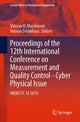 Book cover of: Proceedings of the 12th International Conference on Measurement and Quality Control - Cyber Physical Issue. By: Vidosav D. Majstorovic