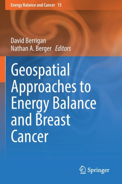 Book cover of: Geospatial Approaches to Energy Balance and Breast Cancer. By: David Berrigan