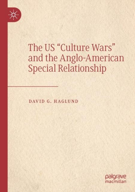 Book cover of: US "Culture Wars" and the Anglo-American Special Relationship. By: David G. Haglund