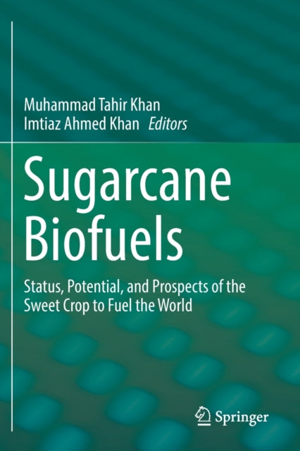 Book cover of: Sugarcane Biofuels. By: Muhammad Tahir Khan