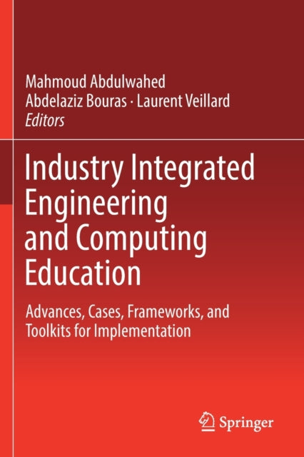 Book cover of: Industry Integrated Engineering and Computing Education. By: Mahmoud Abdulwahed