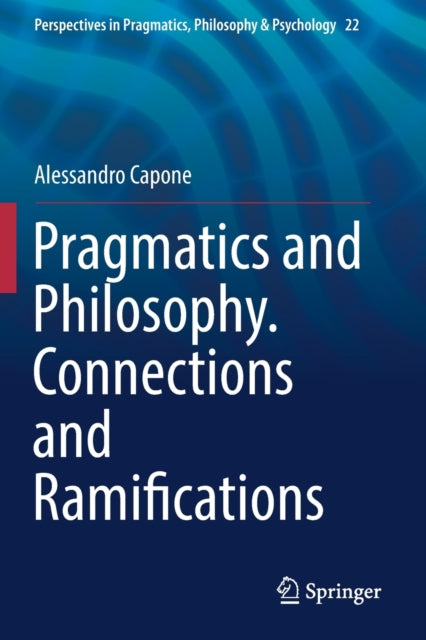 Book cover of: Pragmatics and Philosophy. Connections and Ramifications. By: Alessandro Capone