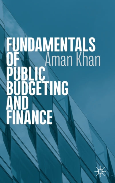 Book cover of: Fundamentals of Public Budgeting and Finance. By: Aman Khan