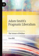 Book cover of: Adam Smith’s Pragmatic Liberalism. By: Lisa Hill