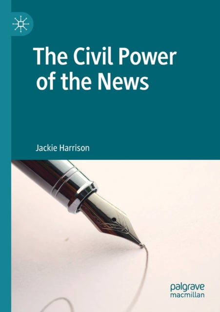 Book cover of: Civil Power of the News. By: Jackie Harrison