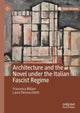 Book cover of: Architecture and the Novel under the Italian Fascist Regime. By: Francesca Billiani
