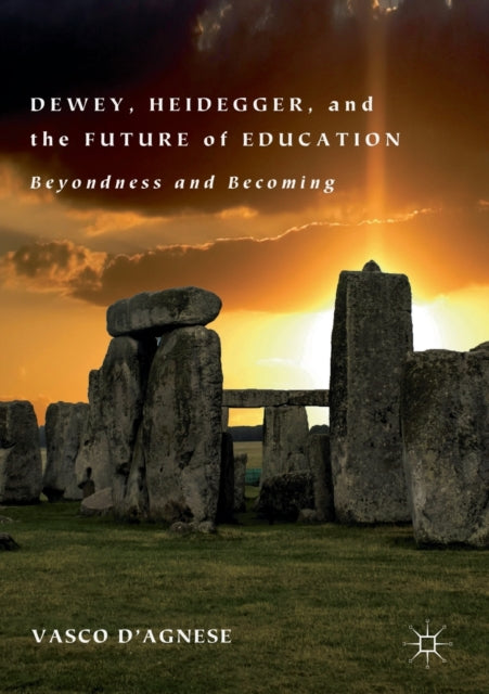 Book cover of: Dewey, Heidegger, and the Future of Education. By: Vasco d'Agnese
