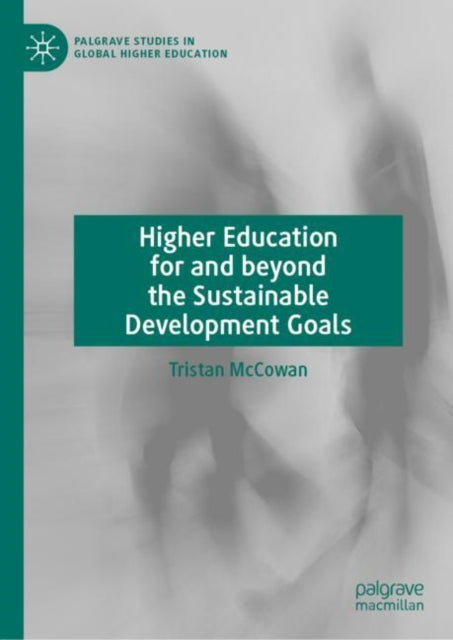 Book cover of: Higher Education for and beyond the Sustainable Development Goals. By: Tristan McCowan