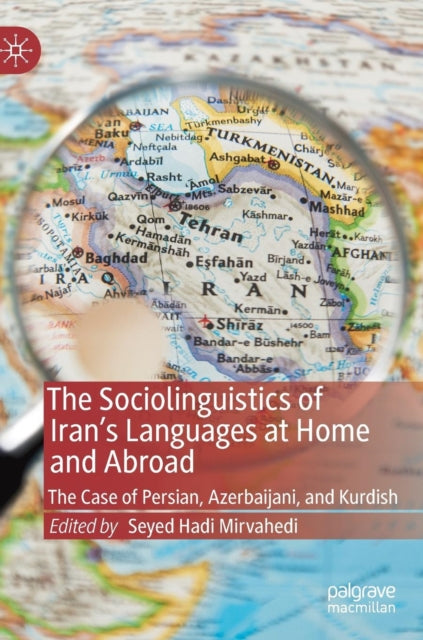 Book cover of: Sociolinguistics of Iran’s Languages at Home and Abroad. By: Seyed Hadi Mirvahedi