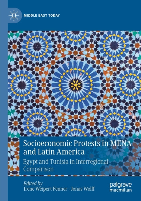 Book cover of: Socioeconomic Protests in MENA and Latin America. By: Irene Weipert-Fenner