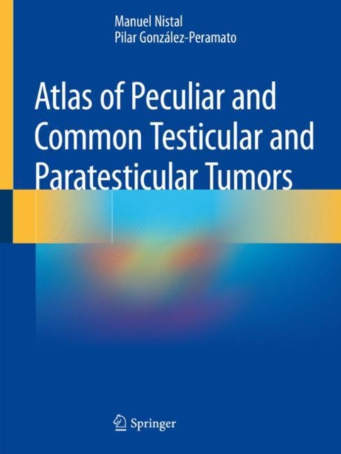 Book cover of: Atlas of Peculiar and Common Testicular and Paratesticular Tumors. By: Manuel Nistal