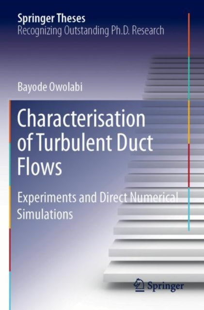 Book cover of: Characterisation of Turbulent Duct Flows. By: Bayode Owolabi