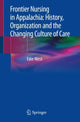 Book cover of: Frontier Nursing in Appalachia: History, Organization and the Changing Culture of Care. By: Edie West