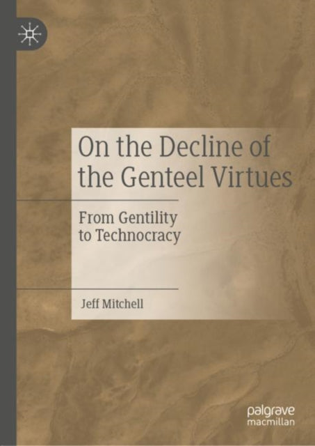 Book cover of: On the Decline of the Genteel Virtues. By: Jeff Mitchell
