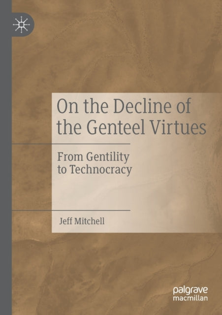 Book cover of: On the Decline of the Genteel Virtues. By: Jeff Mitchell