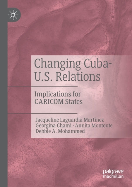 Book cover of: Changing Cuba-U.S. Relations. By: Jacqueline Laguardia Martinez