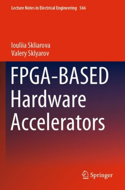 Book cover of: FPGA-BASED Hardware Accelerators. By: Iouliia Skliarova