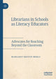Book cover of: Librarians in Schools as Literacy Educators. By: Margaret Kristin Merga