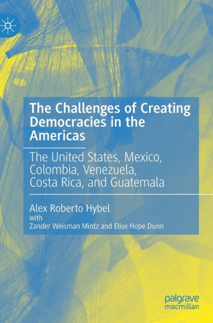 Book cover of: Challenges of Creating Democracies in the Americas. By: Alex Roberto Hybel