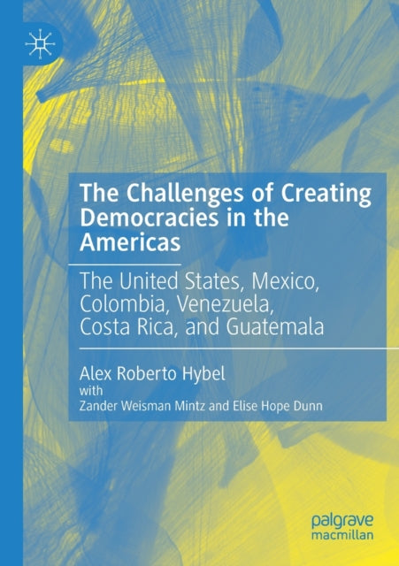 Book cover of: Challenges of Creating Democracies in the Americas. By: Alex Roberto Hybel