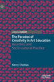 Book cover of: Paradox of Creativity in Art Education. By: Kerry Thomas