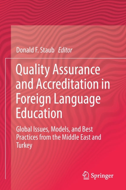 Book cover of: Quality Assurance and Accreditation in Foreign Language Education. By: Donald F. Staub