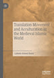 Book cover of: Translation Movement and Acculturation in the Medieval Islamic World. By: Labeeb Ahmed Bsoul