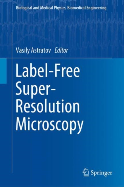 Book cover of: Label-Free Super-Resolution Microscopy. By: Vasily Astratov