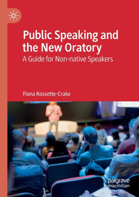 Book cover of: Public Speaking and the New Oratory. By: Fiona Rossette-Crake