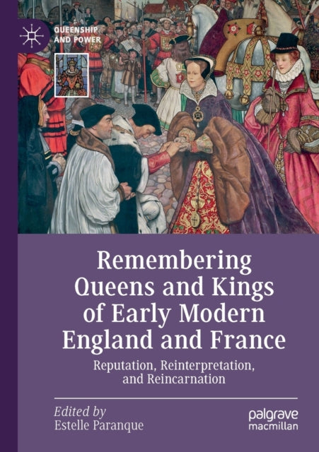 Book cover of: Remembering Queens and Kings of Early Modern England and France. By: Estelle Paranque