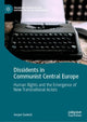 Book cover of: Dissidents in Communist Central Europe. By: Kacper Szulecki