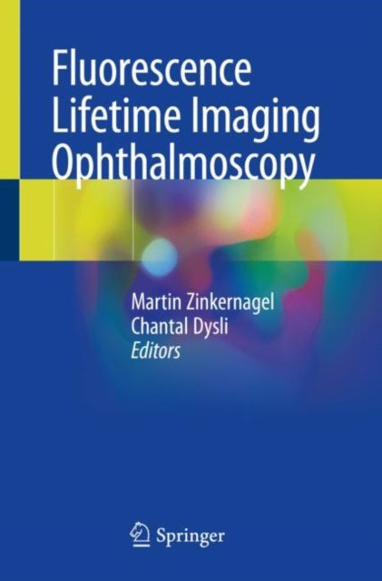 Book cover of: Fluorescence Lifetime Imaging Ophthalmoscopy. By: Martin Zinkernagel