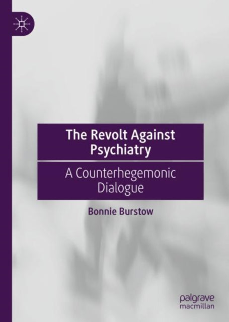 Book cover of: Revolt Against Psychiatry. By: Bonnie Burstow